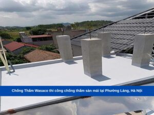 Chống Thấm Wasaco thi công chống thấm sàn mái tại Phường Láng, Hà Nội