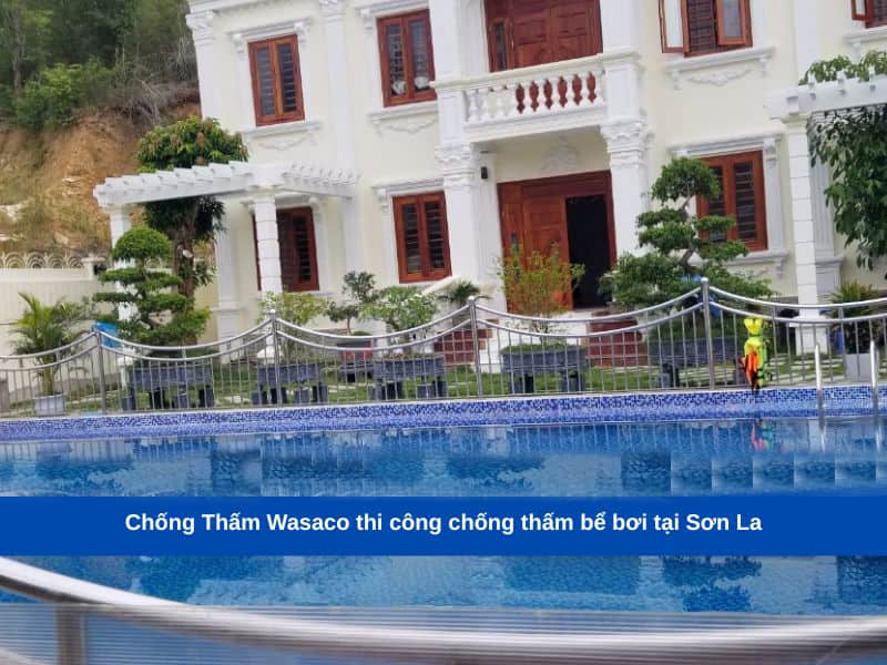 Chống Thấm Wasaco thi công chống thấm bể bơi tại Sơn La