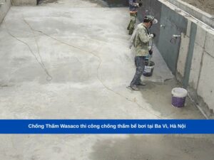 Chống Thấm Wasaco thi công chống thấm bể bơi tại Ba Vì, Hà Nội