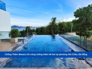Chống Thấm Wasaco thi công chống thấm bể bơi tại phường Hải Châu, Đà Nẵng