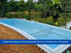 Chống Thấm Wasaco thi công chống thấm bể bơi tại xã Phượng Tiến, Thái Nguyên