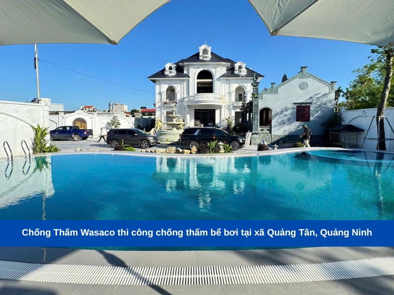 Chống Thấm Wasaco thi công chống thấm bể bơi tại xã Quảng Tân, Quảng Ninh