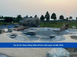 Dự án thi công chống thấm bể bơi cảnh quan tại Bắc Ninh